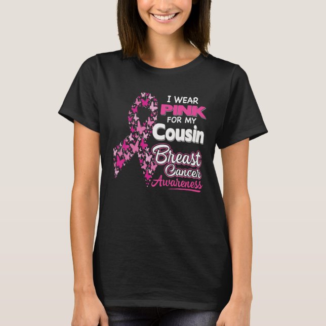 I Wear Pink For My Cousin Breast Cancer Awareness T-Shirt (Front)