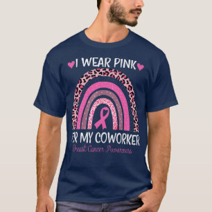 I Wear Pink For My Coworker Rainbow Breast Cancer T-Shirt