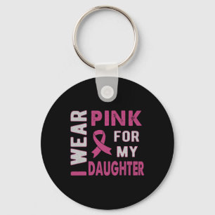 I Wear Pink For My Daughter Breast Cancer Awarenes Key Ring