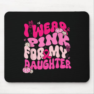 I Wear Pink For My Daughter Breast Cancer Awarenes Mouse Pad
