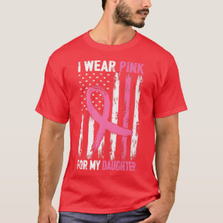 I Wear Pink For My Daughter Breast Cancer Awarenes T-Shirt