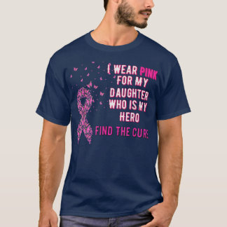 I Wear Pink For My Daughter Breast Cancer Awarenes T-Shirt