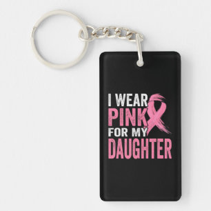 I Wear Pink For My Daughter Breast Cancer Key Ring