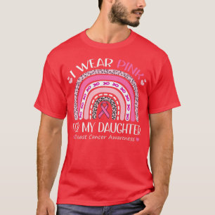 I Wear Pink For My Daughter Breast Cancer Support T-Shirt