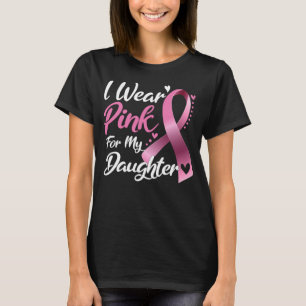I Wear Pink For my Daughter Breast Cancer T-Shirt