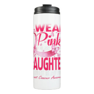 I Wear Pink For My Daughter Breast Cancer Thermal Tumbler
