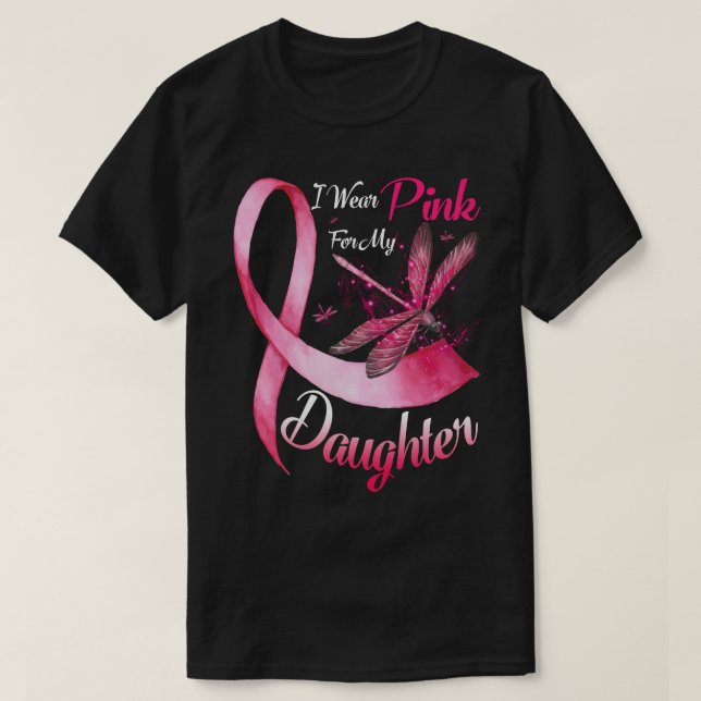 I Wear Pink For My Daughter Dragonfly Pink Ribbon  T-Shirt (Design Front)