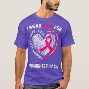 I Wear Pink For My Daughter In Law Breast Cancer A T-Shirt