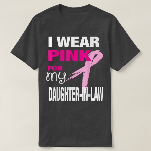 I Wear Pink for my Daughter-in-Law  Cancer Awarene T-Shirt (Design Front)