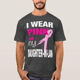 I Wear Pink for my Daughter-in-Law  Cancer Awarene T-Shirt