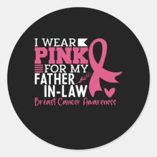 I Wear Pink For My Father-in-Law Breast Cancer Classic Round Sticker