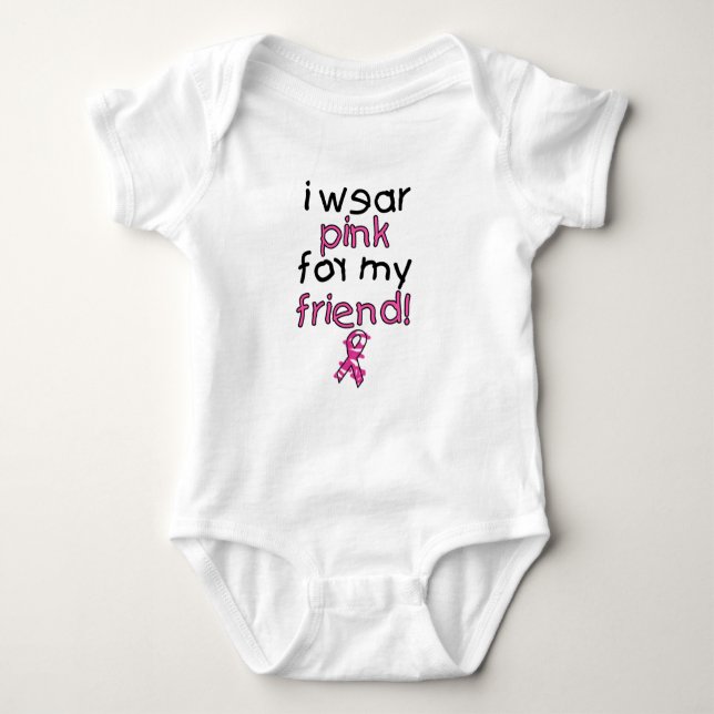 I Wear Pink for My Friend ($18.95) Baby Bodysuit (Front)
