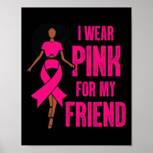 I Wear Pink For My Friend Black Girl Woman Breast Poster