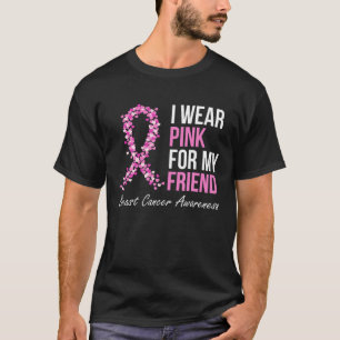 I Wear Pink For My Friend Breast Cancer Awareness T-Shirt