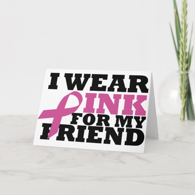 I Wear Pink for my Friend Card (Front)