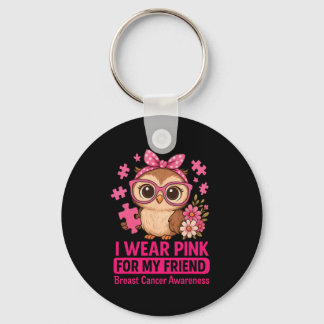 I Wear Pink For My Friend Cute Own Breast Cancer A Key Ring