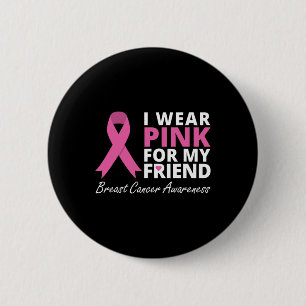 I Wear Pink For My Friend Ribbon Family Love Warr 6 Cm Round Badge