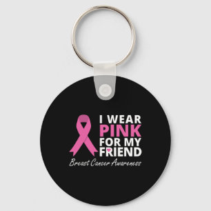 I Wear Pink For My Friend Ribbon Family Love Warr Key Ring