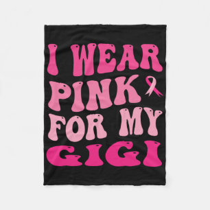 I Wear Pink For My Gigi Breast Cancer Awareness Fleece Blanket