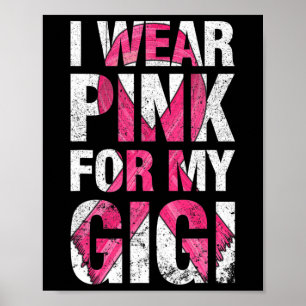 I Wear Pink For My Gigi Breast Cancer Survivor Rib Poster