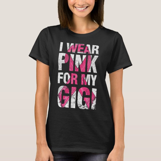 I Wear Pink For My Gigi Breast Cancer Survivor Rib T-Shirt (Front)