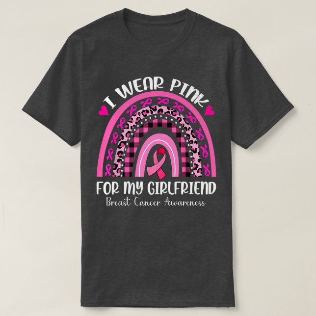 I Wear Pink For My Girl Friend Rainbow Breast Canc T-Shirt (Design Front)