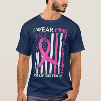 I Wear Pink For My Girlfriend Breast Cancer Awaren T-Shirt