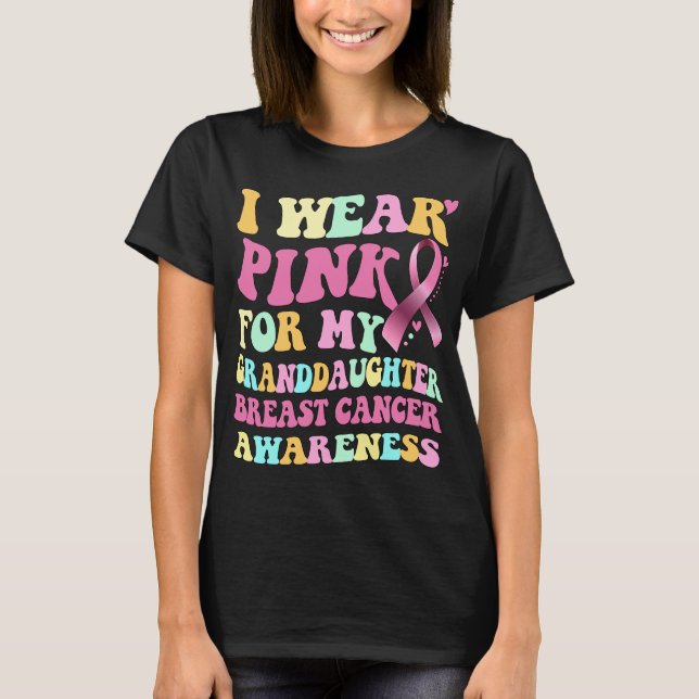 I Wear Pink For My Granddaughter Breast Cancer  T-Shirt (Front)