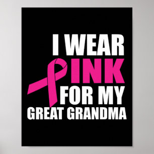 I Wear Pink For My Great Grandma Breast Cancer Poster