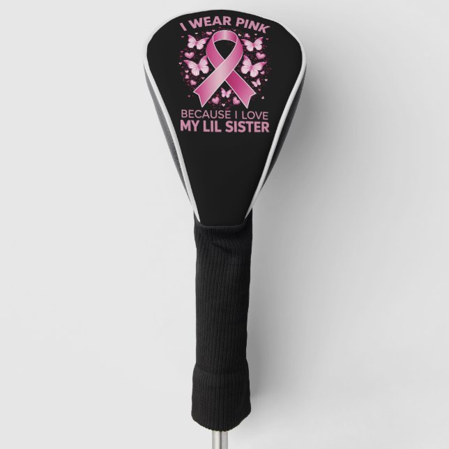I Wear Pink For My Lil Sister Breast Cancer Aware Golf Head Cover (Front)