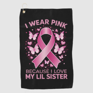 I Wear Pink For My Lil Sister Breast Cancer Aware Golf Towel
