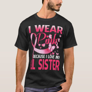 I Wear Pink For My Lil Sister Breast Cancer Awaren T-Shirt