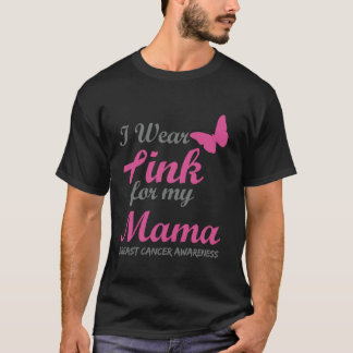I Wear Pink For My Mama Breast Cancer Awareness Ri T-Shirt