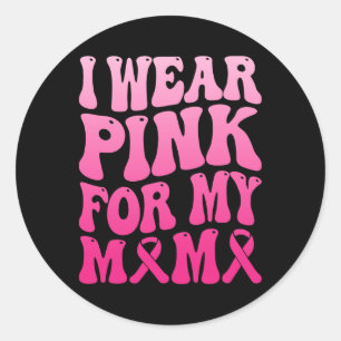 I Wear Pink For My Mama Breast Cancer Support Squa Classic Round Sticker