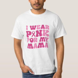 I Wear Pink For My Mama Breast Cancer T-shirt