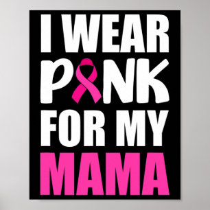 I Wear Pink For My Mama Pink Ribbon Breast Cancer Poster