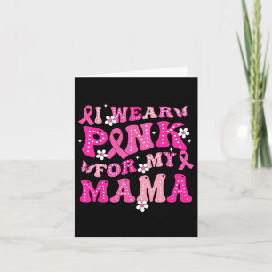 I Wear Pink For My Mama Ribbon Breast Cancer Suppo Card