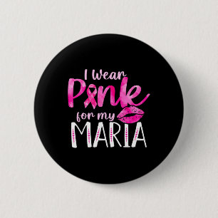 I Wear Pink For My Maria Love Breast Cancer Pink R 6 Cm Round Badge