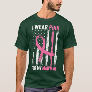 I Wear Pink For My Mawmaw Breast Cancer Awareness T-Shirt