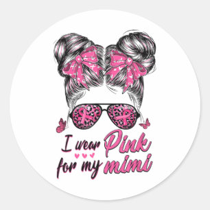 I Wear Pink For My Mimi Messy Bun Breast Cancer Aw Classic Round Sticker