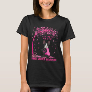 I Wear Pink For My Mom Boston Terrier Breast Cance T-Shirt