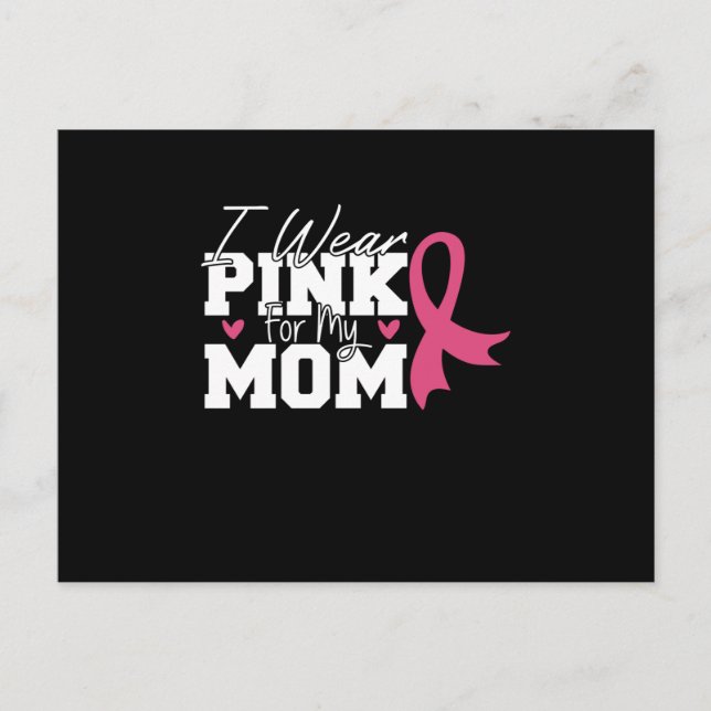 I Wear Pink For My Mom Breast Cancer Awareness Postcard (Front)