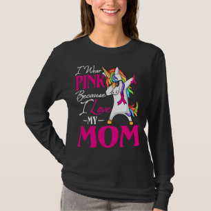 I Wear Pink For My MOM Breast Cancer Awareness Uni T-Shirt