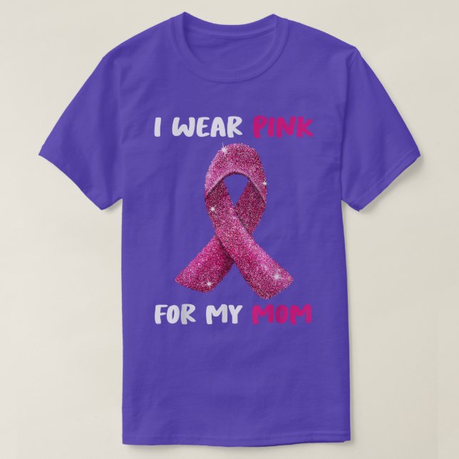 I Wear Pink For My Mom Breast Cancer Awareness Wom T-Shirt (Design Front)