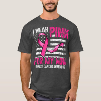 I Wear Pink For My Mom Pink Ribbon Flag Breast Can T-Shirt