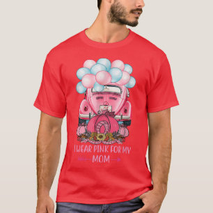 I Wear Pink For My MomBreast Cancer Awarenesspink T-Shirt