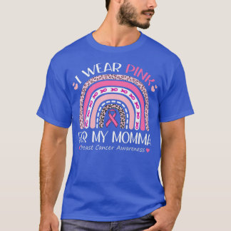 I Wear Pink For My Momma Pink Leopard Rainbow Brea T-Shirt