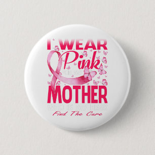 I Wear Pink For My Mother Breast Cancer Awareness 6 Cm Round Badge