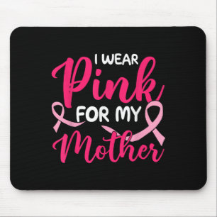 I Wear Pink For My Mother Breast Cancer Awareness Mouse Pad