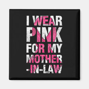 I Wear Pink For My Mother-in-Law Breast Cancer Sup Magnet
